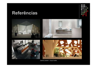 Referências




              Camila Lamberti – Grupo Incefra
 