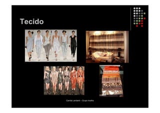 Tecido




         Camila Lamberti – Grupo Incefra
 