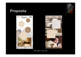 Proposta




           Camila Lamberti – Grupo Incefra
 