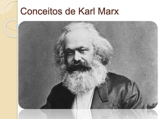 Conceitos de Karl Marx 
 