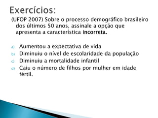 Maior difusão dos meios de comunicação, que ampliaram o acesso a informação, permitiram que os casais passassem a fazer planejamento familiar, reduzindo o número de filhos.