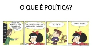 O QUE É POLÍTICA?  