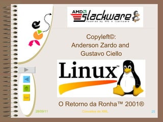 Copyleft©: Anderson Zardo and  Gustavo Ciello O Retorno da Ronha™ 2001® 28/09/11 Conceitos de XML 