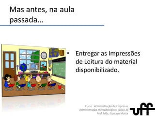 Mas antes, na aula passada…Entregar as Impressões de Leitura do material disponibilizado.O que é mercado?