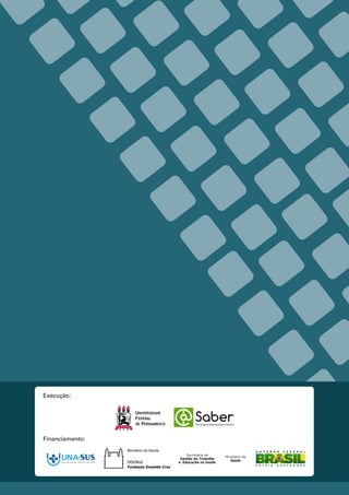 Execução:
Financiamento:
Universidade Aberta do SUS
 