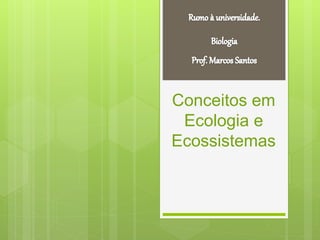 Conceitos em
Ecologia e
Ecossistemas
 