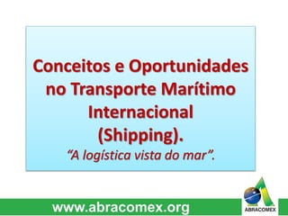 Conceitos e oportunidade no Transporte Marítimo Internacional