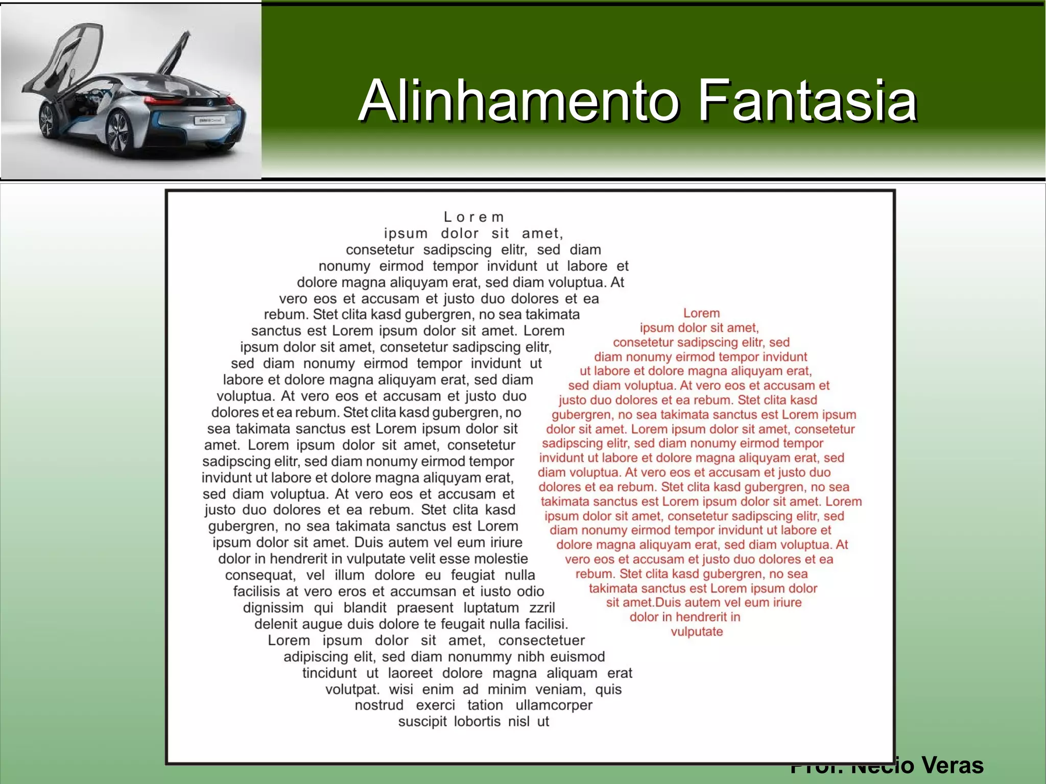 Alinhamento Fantasia




               Prof. Nécio Veras
 