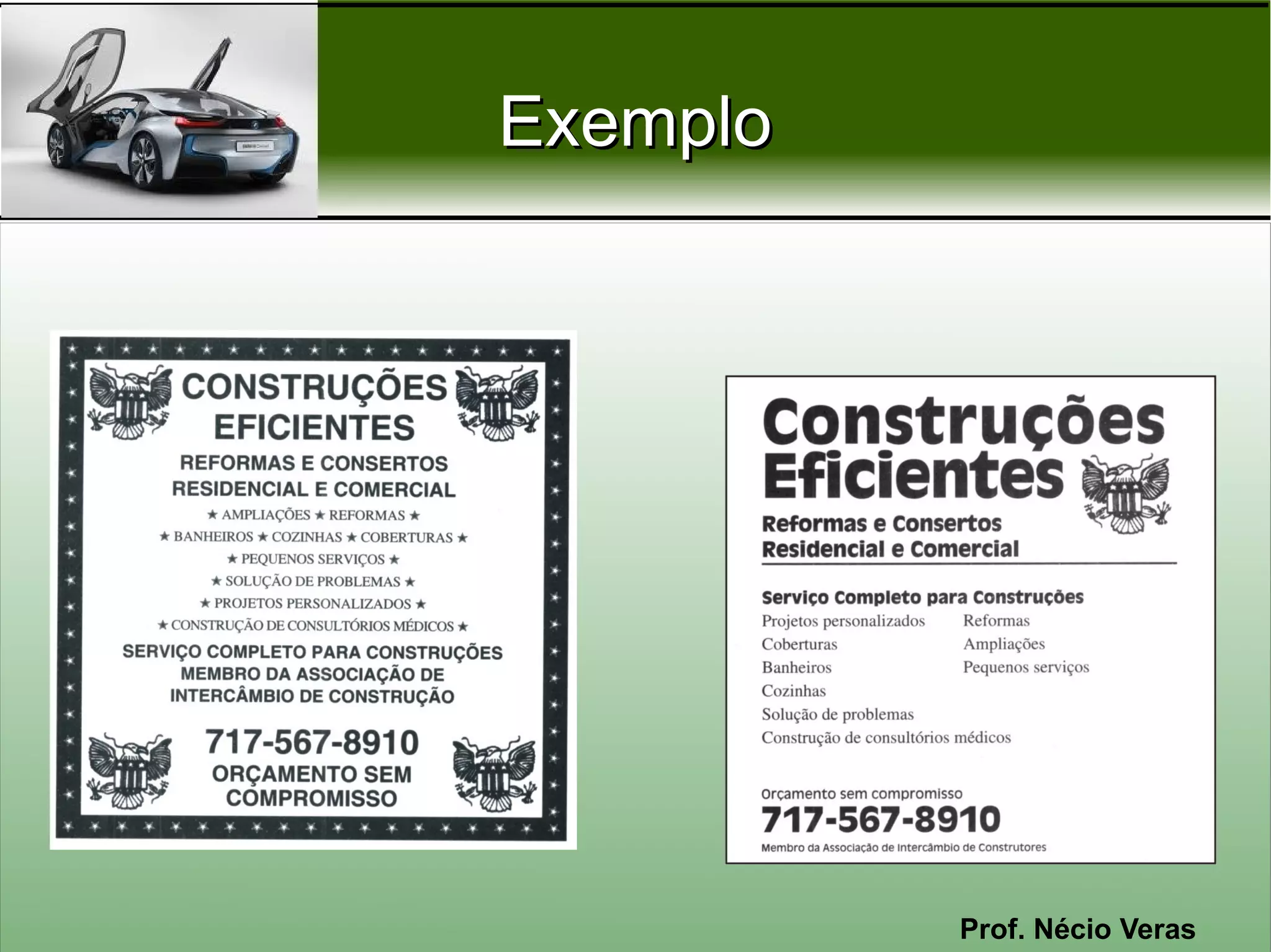 Exemplo




          Prof. Nécio Veras
 