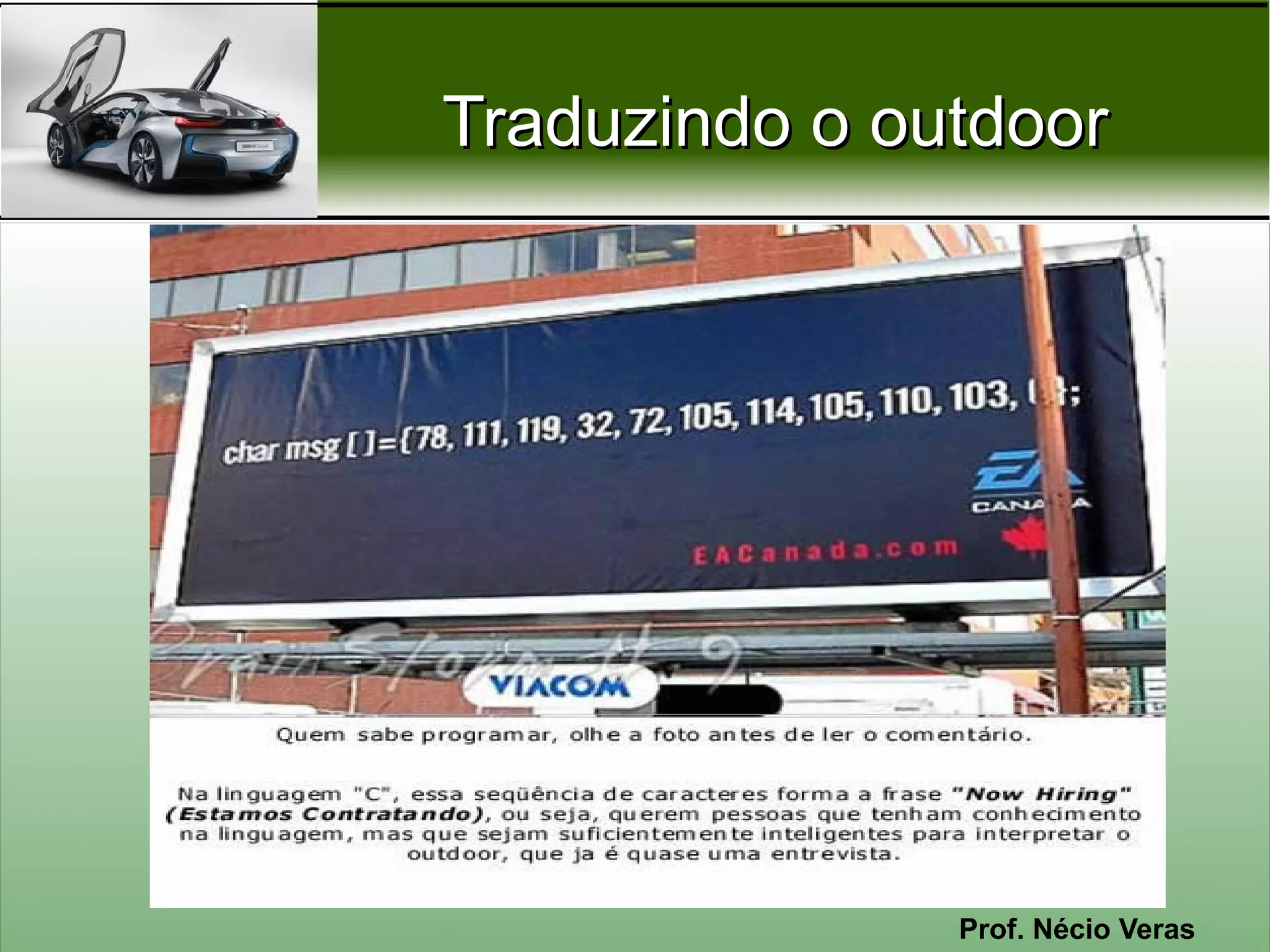 Traduzindo o outdoor




               Prof. Nécio Veras
 
