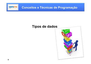 Conceitos e Técnicas de Programação




          Tipos de dados




8
 