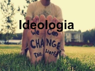 Ideologia 
 