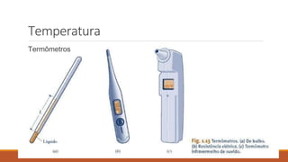 Temperatura
Termômetros
 
