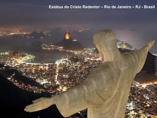 Estátua do Cristo Redentor – Rio de Janeiro – RJ - Brasil 