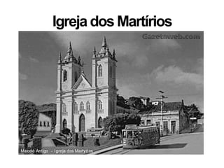 Igreja dos Martírios
 