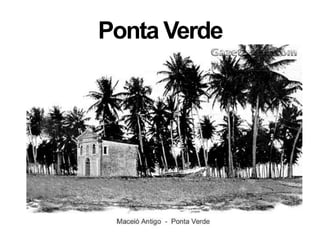 Ponta Verde
 