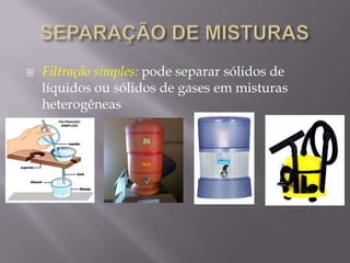 TIPOS DE MISTURASMistura eutética: possui apenas ponto de fusão a temperatura constanteMistura azeotrópica: possui apenas ponto de ebulição a temperatura      constante.