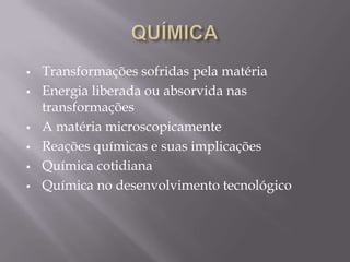 QUÍMICATransformações sofridas pela matéria