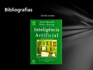 Bibliografias
                Sendo usadas
 