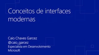 Conceitos interfaces modernas