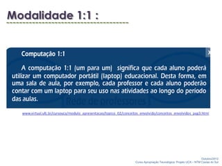 Outubro/2012
Curso Apropriação Tecnológica: Projeto UCA – NTM Caxias do Sul
 