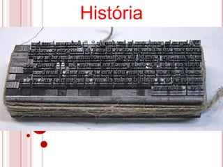 História
 
