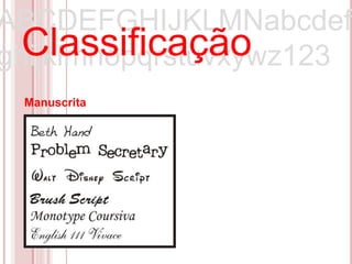 ABCDEFGHIJKLMNabcdef
  Classificação
ghijklmnopqrstuvxywz123
 Manuscrita
 