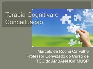 Marcelo da Rocha Carvalho
Professor Convidado do Curso de
TCC do AMBAN/HC/FMUSP
 