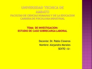 Docente: Dr. Pablo Cisneros
Nombre: Alejandro Morales
SEXTO «U»
 