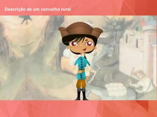 Descrição de um concelho rural
 