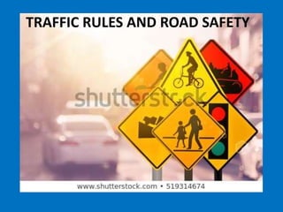 TRAFFIC RULES AND ROAD SAFETY
 