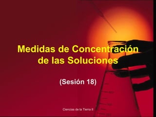Medidas de Concentración de las Soluciones (Sesión 18) 