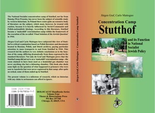 Jürgen Graf, Carlo Mattogno
Concentration Camp
Stutthof
and its Function
in National
Socialist
Jewish Policy
JürgenGraf,CarloMattogno•ConcentrationCampStutthof
HOLOCAUST Handbooks Series
Volume Four
Theses & Dissertations Press
PO Box 257768
Chicago, IL 60625, USA
ISSN 1529–7748
The National Socialist concentration camp of Stutthof, not far from
Danzig (West Prussia), has never been the subject of scientiﬁc study
by western historians. In Poland there exists quite an extensive body
of literature on the subject, which must, however, be treated with
caution, because it is heavily inﬂuenced by Soviet-Communist and
Polish-nationalistic ideology. According to this literature, Stutthof
became a ‘makeshift’ extermination camp within the framework of
the execution of the so-called ‘Final Solution of the Jewish Question’
in 1944.
Jürgen Graf and Carlo Mattogno have subjected this view of Stutt-
hof to critical examination based on Polish literature and documents
located in Russian, Polish, and Dutch archives, paying particular
attention to mass transports to and from Stutthof in 1944. This
research led the authors to very deﬁnite conclusions as to the func-
tion of the camp, differing dramatically from those expressed in the
standard literature: Not only do Graf and Mattogno prove that the
Stutthof camp did not serve as a ‘makeshift’extermination camp—the
room claimed to have been used as a homicidal gas chamber was
never anything else but a delousing chamber. This book also sheds
some light on the question of what happened to prisoners who were
sent to Auschwitz but were never registered in that camp: after quite
an ordeal, some of them ended up in Stutthof.
The present volume is a milestone of research, which no historian
with any claim to seriousness can afford to ignore.
 