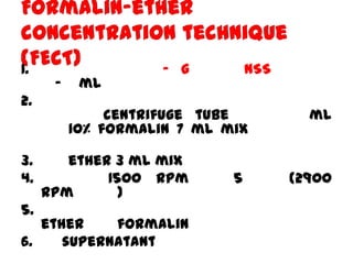 1.
2.

3.
4.

5.

-

ml

- g

NSS

centrifuge tube
10% formalin 7 ml mix
ether 3 ml mix
1500 rpm
rpm
)

ether
formalin
6.
supernatant

5

ml

(2900

 