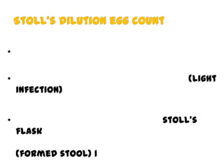 •

(light

•
infection)

stoll’s

•
flask

(formed stool) 1

 
