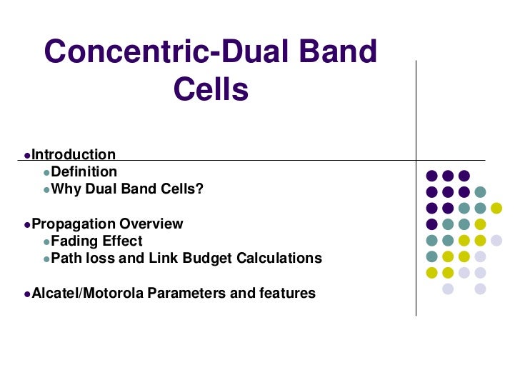 Concentric & Dual Band Cells