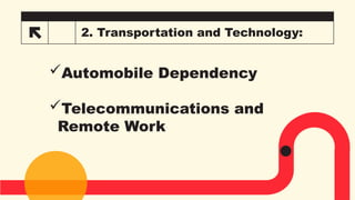 2. Transportation and Technology:
Automobile Dependency
Telecommunications and
Remote Work
 