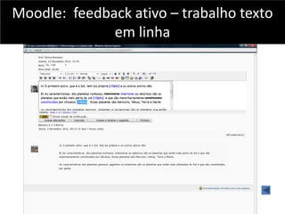 Moodle: feedback ativo – trabalho texto
em linha

 