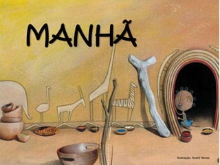 MANHÃ
Ilustração: André Neves
 