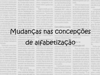 Mudanças nas concepções
de alfabetização
 