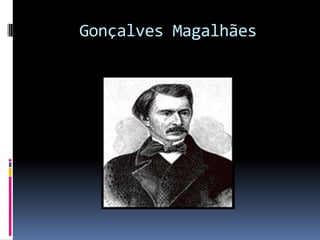 Gonçalves Magalhães

 