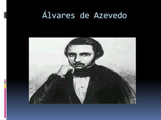 Álvares de Azevedo

 