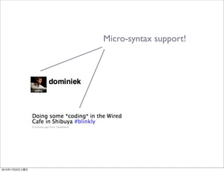 Micro-syntax support!




2010   1   23
 