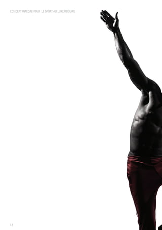 CONCEPT INTÉGRÉ POUR LE SPORT AU LUXEMBOURG
12
 