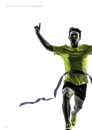 CONCEPT INTÉGRÉ POUR LE SPORT AU LUXEMBOURG
30
 