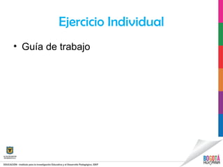 Ejercicio Individual
• Guía de trabajo
 