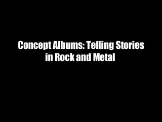 Concept Albums: Telling Stories in Rock and Metal   