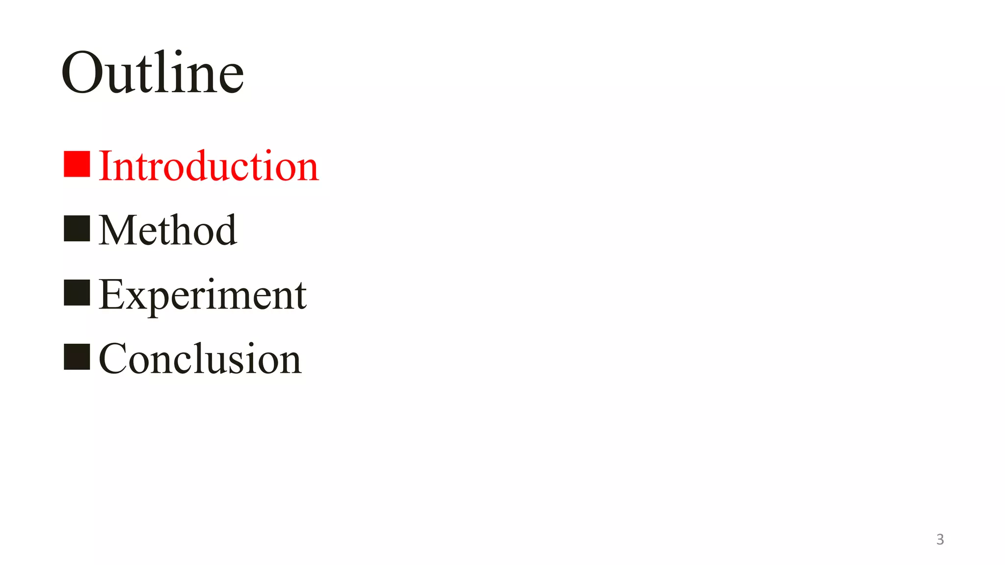 Outline
Introduction
Method
Experiment
Conclusion
3
 