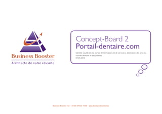 ness Booster                    Business Booster




        Business Booster
        Architecte de votre réussite




                                  Business Booster Ltd - +33 (0) 970 44 79 88 - www.businessbooster.biz
 