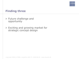 Finding three Future challenge and opportunity Exciting and growing market for strategic concept design  